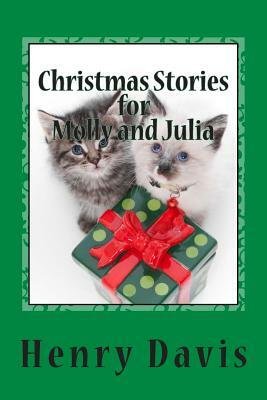 Christmas Stories for Molly and Julia: Stories with a Message for Children and Families by Henry Davis