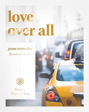 Jesus Every Day: Love Over All by Candace Cameron Bure