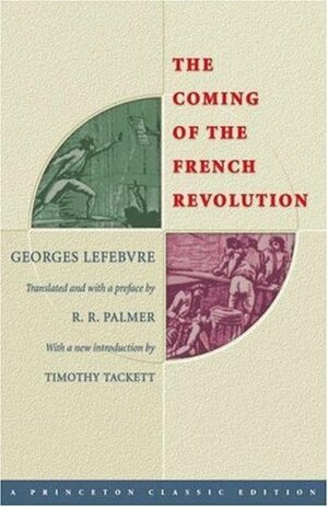 The Coming of the French Revolution by Georges Lefebvre