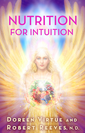 Nutrition for Intuition by Doreen Virtue, Robert Reeves