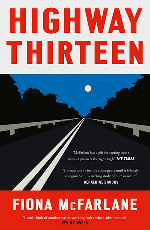 Highway Thirteen by Fiona McFarlane