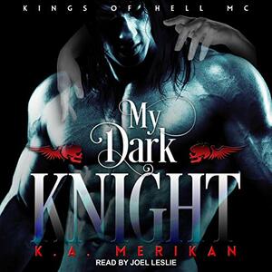 My Dark Knight by K.A. Merikan