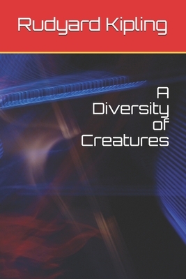 A Diversity of Creatures by Rudyard Kipling