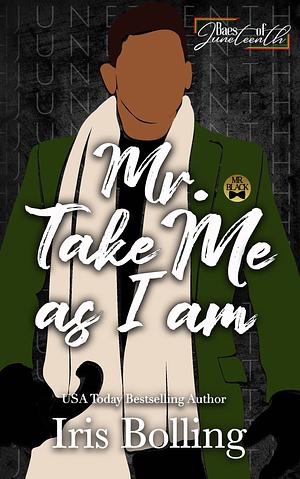 Mr. Take Me As I Am: Baes of Juneteenth by Iris Bolling, Iris Bolling