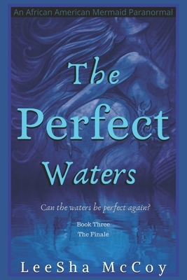 The Perfect Waters: Odessa. Book Three: The Finale by LeeSha McCoy