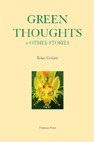 Green Thoughts & Other Stories by John Collier