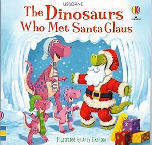 The Dinosaurs Who Met Santa Claus by Russell Punter