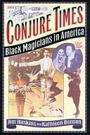 Conjure Times: Black Magicians in America by Jim Haskins, Kathleen Benson