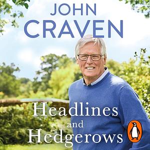 Headlines and Hedgerows: A Memoir by John Craven