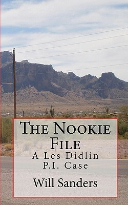 The Nookie File: A Les Didlin P.I. Case by Will Sanders