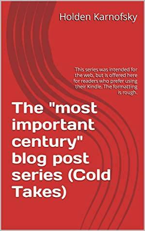 The most important century blog post series by Holden Karnofsky