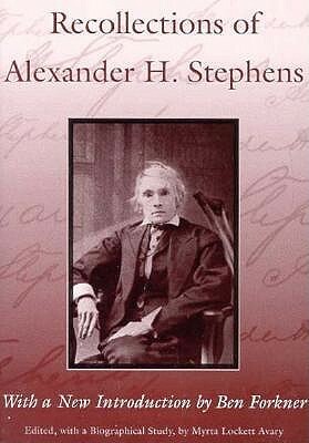 Recollections of Alexander H. Stephens: His Diary, Kept When a Prisoner at Fort Warren, Boston Harbour, 1865 by 