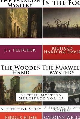 British Mystery Multipack: Volume 15 by Fergus Hume, Richard Harding Davis, Carolyn Wells