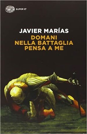 Domani nella battaglia pensa a me by Javier Marías