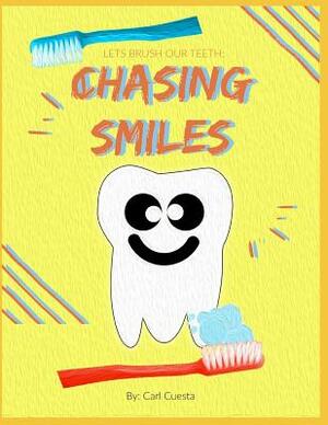 Chasing Smiles: A Book to Teach Kids How to Brush by Carl Cuesta