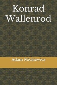 Konrad Wallenrod by Adam Mickiewicz