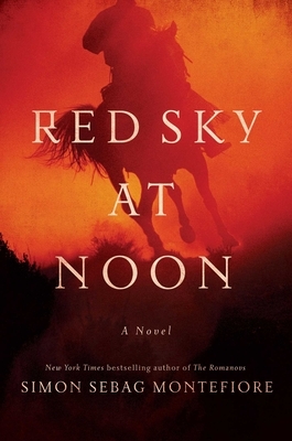 Red Sky at Noon by Simon Sebag Montefiore