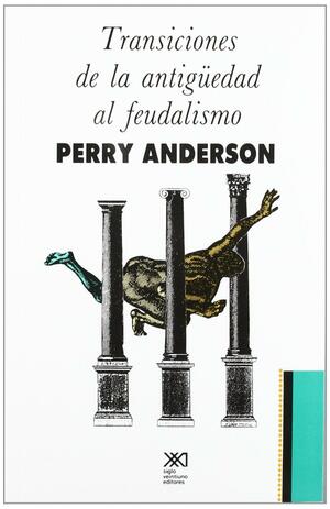 Transiciones de la antigüedad al feudalismo by Perry Anderson