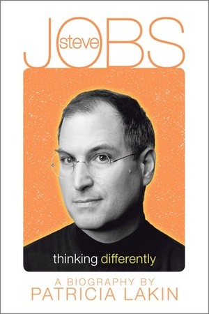 Steve Jobs: Thinking Differently by Patricia Lakin
