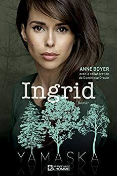 Ingrid by Anne Boyer, Dominique Drouin