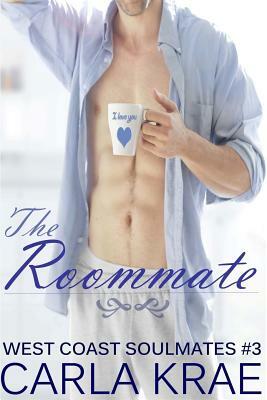 The Roommate (West Coast Soulmates #3) by Carla Krae