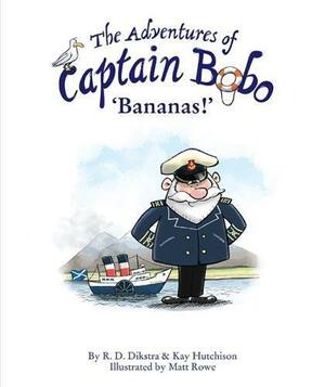 The Adventures of Captain Bobo: Bananas by Kay Hutchison, R. D. Dikstra