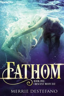 Fathom by Merrie Destefano