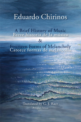 A Brief History of Music & Fourteen Forms of Melancholy by Eduardo Chirinos