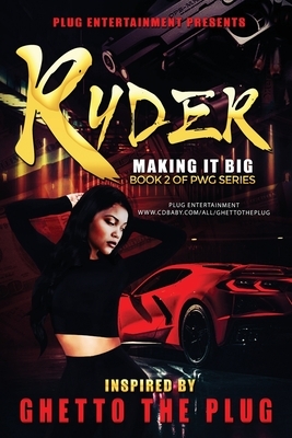 Ryder: Making It Big by Ghetto The Plug