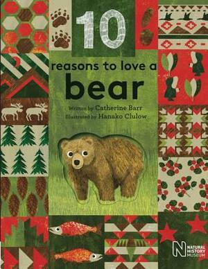10 Reasons to Love a Bear by Catherine Barr, Hanako Clulow
