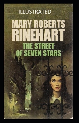 The Street of Seven Stars Illustrated by Mary Roberts Rinehart