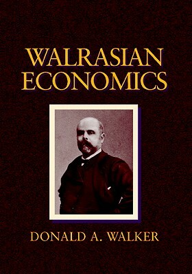 Walrasian Economics by Donald A. Walker