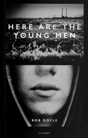 Here Are The Young Men by Rob Doyle