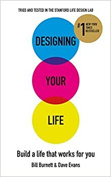 O design da sua vida: como criar uma vida boa e feliz by Bill Burnett, Dave Evans