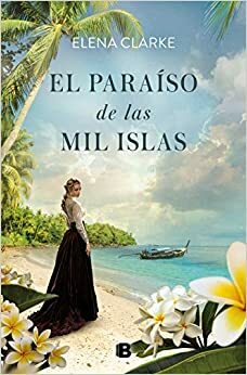 El paraíso de las mil islas by Elena Clarke