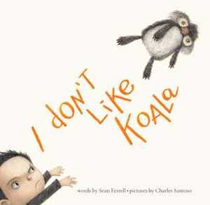 I Don't Like Koala by Charles Santoso, Sean Ferrell
