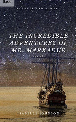 The Incredible Adventures of Mr. Marxadue by Isabelle Johnson