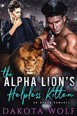 The Alpha Lion's Helpless Kitten by Dakota Wolf