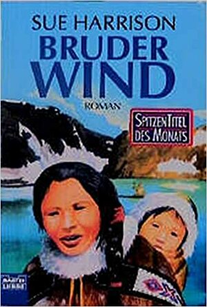 Bruder Wind by Sue Harrison