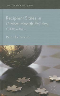 Recipient States in Global Health Politics: Pepfar in Africa by Ricardo Pereira