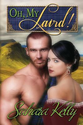 Oh My Laird!: A Risqué Regency Romance by Sahara Kelly