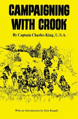 Campaigning with Crook, Volume 25 by Charles King