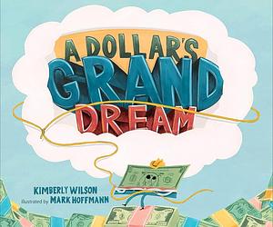 A Dollar's Grand Dream by Mark Hoffmann, Kimberly Wilson