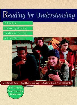 Reading for Understanding: A Guide to Improving Reading in Middle and High School Classrooms by Ruth Schoenbach