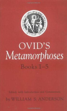 Ovid's Metamorphoses: Books 1-5 by William Scovil Anderson, Ovid
