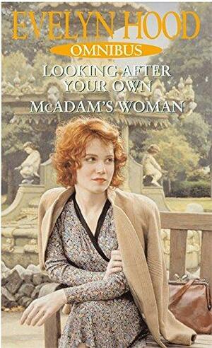 Evelyn Hood Omnibus: Looking After Your Own and McAdam's Women by Evelyn Hood