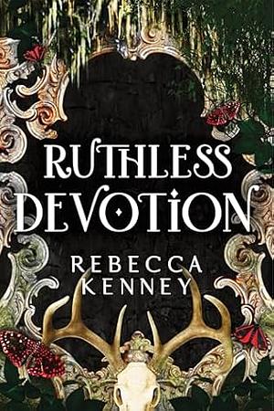 Ruthless Devotion by Rebecca F. Kenney