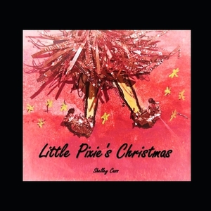 Little Pixie's Christmas by Shelley Cass