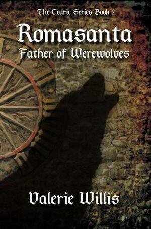 Romasanta: Father of Werewolves by Valerie Willis