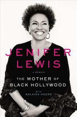 The Mother of Black Hollywood: A Memoir by Jenifer Lewis
